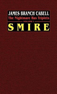 Smire: The Nightmare Has Triplets, Volume 3 - James Branch Cabell - cover