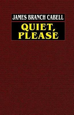 Quiet, Please - James Branch Cabell - cover