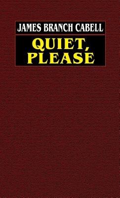 Quiet, Please - James Branch Cabell - cover