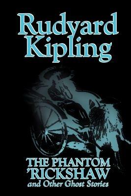 The Phantom 'Rickshaw and Other Ghost Stories by Rudyard Kipling, Fiction, Classics, Literary, Horror, Short Stories - Rudyard Kipling - cover