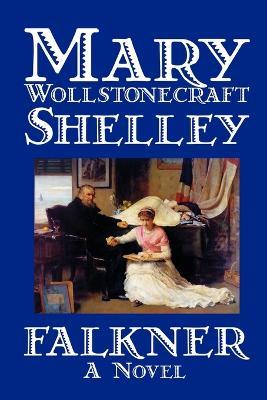 Falkner by Mary Wollstonecraft Shelley, Fiction, Literary - Mary Wollstonecraft Shelley - cover