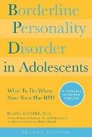 Borderline Personality Disorder in Adolescents: What To Do When Your Teen Has BPD: A Complete Guide for Families