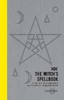 The Witch's Spellbook: Enchantments, Incantations, and Rituals from Around the World