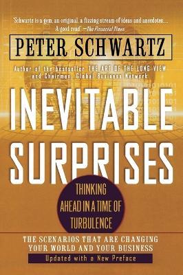 Inevitable Surprises: Thinking Ahead in a Time of Turbulence - Peter Schwartz - cover
