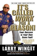It's Called Work for a Reason!: Your Success is Your Own Damn Fault