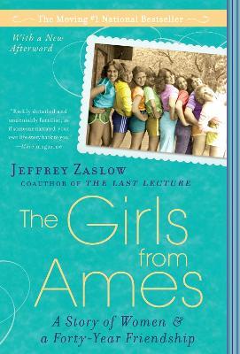 The Girls from Ames: A Story of Women and a Forty-Year Friendship - Jeffrey Zaslow - cover