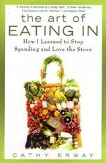 The Art of Eating In: How I Learned to Stop Spending and Love the Stove