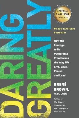 Daring Greatly: How the Courage to Be Vulnerable Transforms the Way We Live, Love, Parent, and Lead - Brené Brown - cover