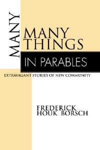 Many Things in Parables: Extravagant Stories of New Community - Frederick Houk Borsch - cover