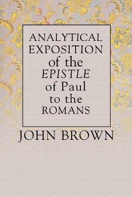 Analytical Exposition of Paul the Apostle to the Romans - John Brown - cover