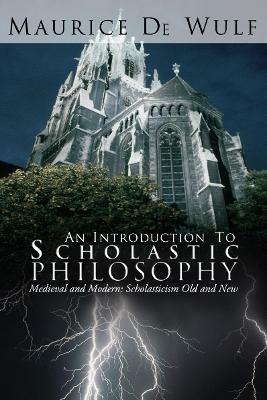 An Introduction to Scholastic Philosophy - Maurice De Wulf - cover