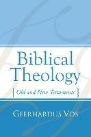 Biblical Theology: Old and New Testaments - Geerhardus Vos - cover