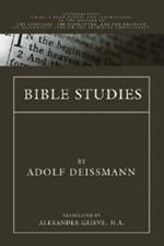 Bible Studies: Contributions chiefly from Papyri and Inscriptions to the History of the Language, Literature, and Religion of Hellenistic Judaism and Primitive Christianity