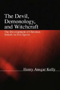 The Devil, Demonology, and Witchcraft - H a Kelly - cover