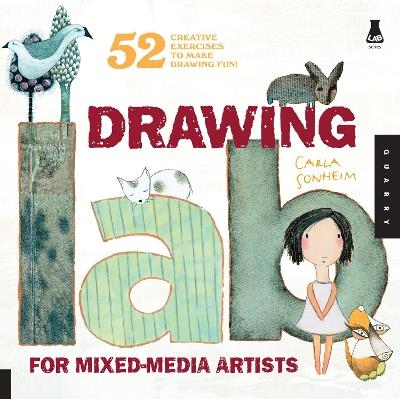 Drawing Lab for Mixed-Media Artists: 52 Creative Exercises to Make Drawing Fun - Carla Sonheim - cover