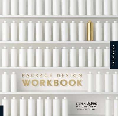 Package Design Workbook: The Art and Science of Successful Packaging - Steven DuPuis,John Silva - cover