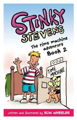 Stinky Stevens Book 2: The Time Machine Adventure - Ronald Wheeler - cover