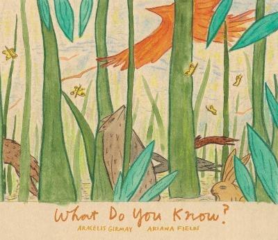 What Do You Know? - Aracelis Girmay,Ariana Fields - cover