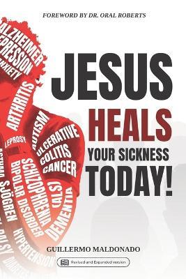 Jesus Heals Your Sickness Today! - Guillermo Maldonado - cover