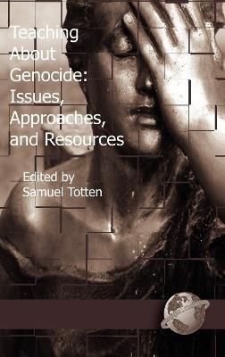 Teaching About Genocide: Issues, Approaches, and Resources - cover