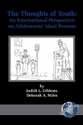 The Thoughts of Youth: An International Perspective on Adolescents' Ideal Persons - Judith L. Gibbons,Deborah A. Stiles - cover