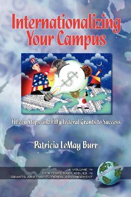 Internationalizing Your Campus Fifteen Steps and Fifty Federal Grants to Success - Pat LeMay Burr - cover