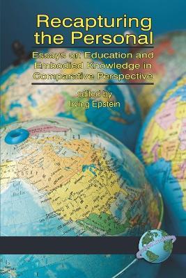 Recapturing the Personal: Essays on Education and Embodied Knowledge in Comparative Perspective - cover