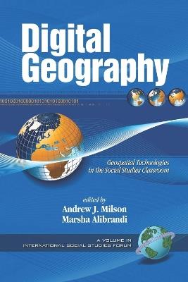 Digital Geography: Geo-spatial Technologies in the Social Studies Classroom - cover