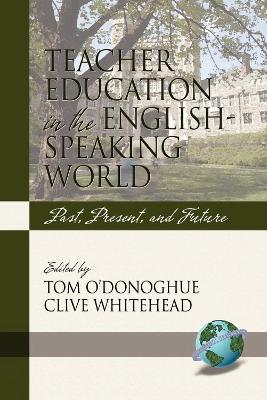 Teacher Education in the English-speaking World: Past, Present, and Future - cover