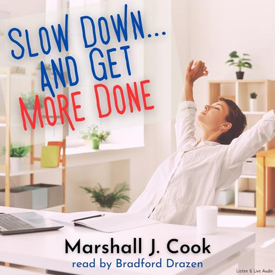 Slow Down… and Get More Done