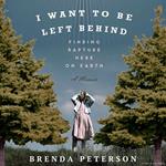 I Want To Be Left Behind: Finding Rapture Here On Earth