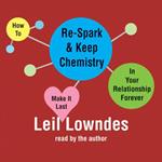 How to Re-Spark and Keep Chemistry In Your Relationship Forever: Make it Last