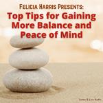 Felicia Harris Presents: Top Tips for Gaining More Balance and Peace of Mind