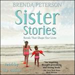 Sister Stories: Bonds that Shape Our Lives