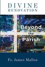 Divine Renovation Beyond the Parish
