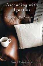 Ascending with Ignatius: A 30-Day At-Home Retreat