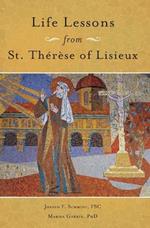 Life Lessons from Therese of Lisieux: Mentoring Our Restless Hearts