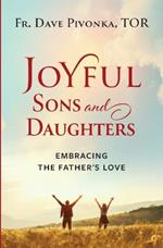 Joyful Sons and Daughters: Embracing the Father's Love