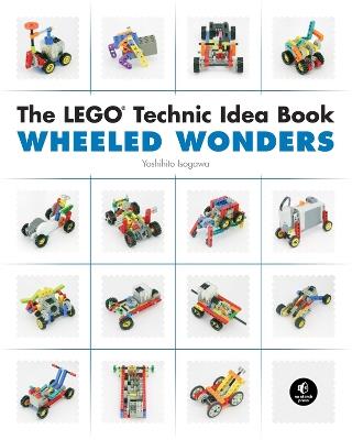 The LEGO Technic Idea Book: Wheeled Wonders - Yoshihito Isogawa - cover