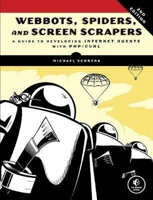 Webbots, Spiders, And Screen Scrapers, 2nd Edition - Michael Schrenk - cover