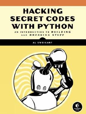 Cracking Codes With Python: An Introduction to Building and Breaking Ciphers - Al Sweigart - cover