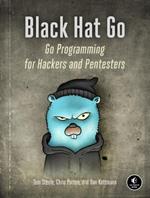 Black Hat Go: Go Programming For Hackers and Pentesters