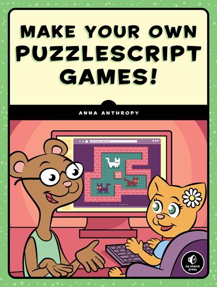 Make Your Own PuzzleScript Games! - Anna Anthropy - ebook