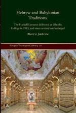 Hebrew and Babylonian Traditions: The Haskell Lectures delivered at Oberlin College in 1913, and since revised and enlarged