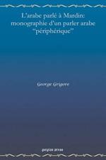 L'arabe Parle a Mardin: Monographie D'UN Parler Arabe 
