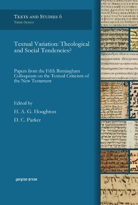 Textual Variation: Theological and Social Tendencies?: Papers from the Fifth Birmingham Colloquium on the Textual Criticism of the New Testament - cover