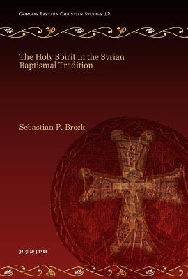 The Holy Spirit in the Syrian Baptismal Tradition - Sebastian Brock - cover