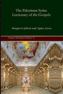 The Palestinan Syriac Lectionary of the Gospels - Margaret Gibson,Agnes Lewis - cover