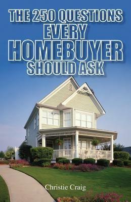 250 Questions Every Homebuyer Should Ask - Christie Craig - cover