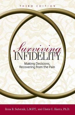 Surviving Infidelity: Making Decisions, Recovering from the Pain - Rona B Subotnik,Gloria Harris - cover